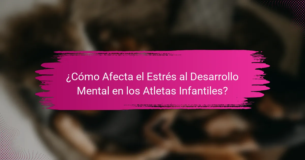 ¿Cómo Afecta el Estrés al Desarrollo Mental en los Atletas Infantiles?