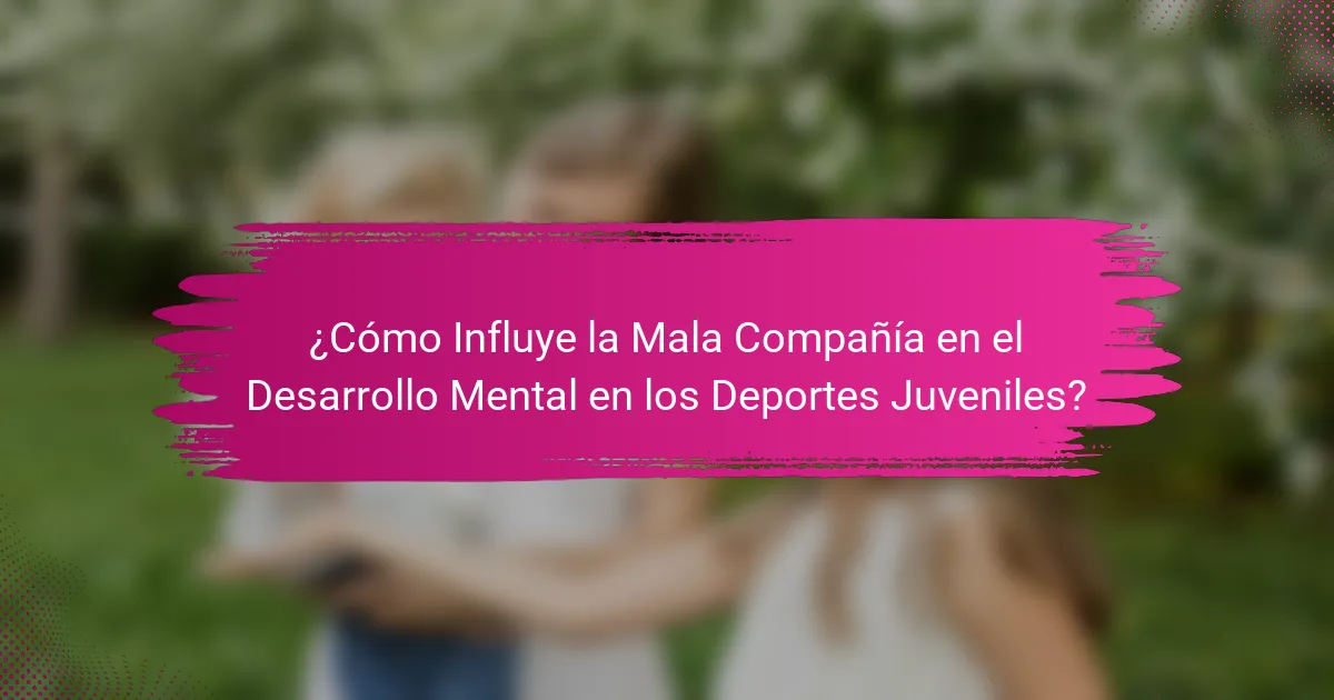 ¿Cómo Influye la Mala Compañía en el Desarrollo Mental en los Deportes Juveniles?