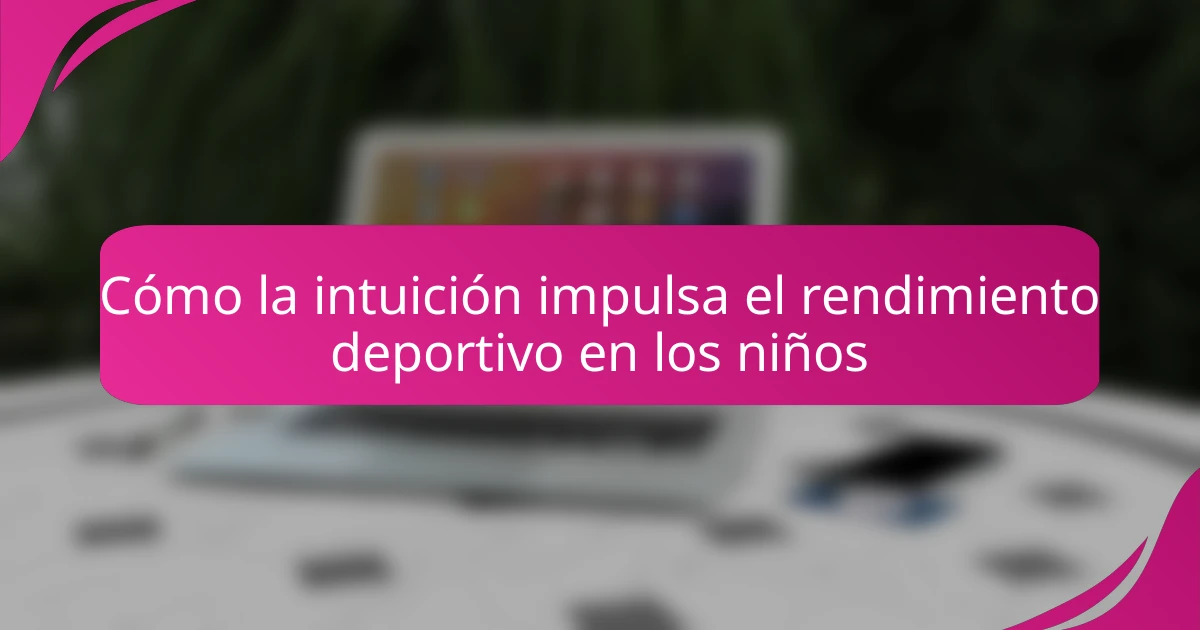 Cómo la intuición impulsa el rendimiento deportivo en los niños