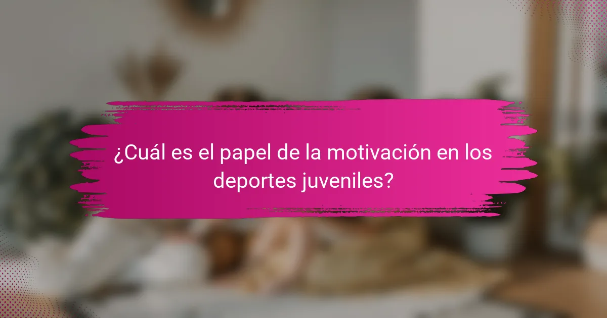 ¿Cuál es el papel de la motivación en los deportes juveniles?