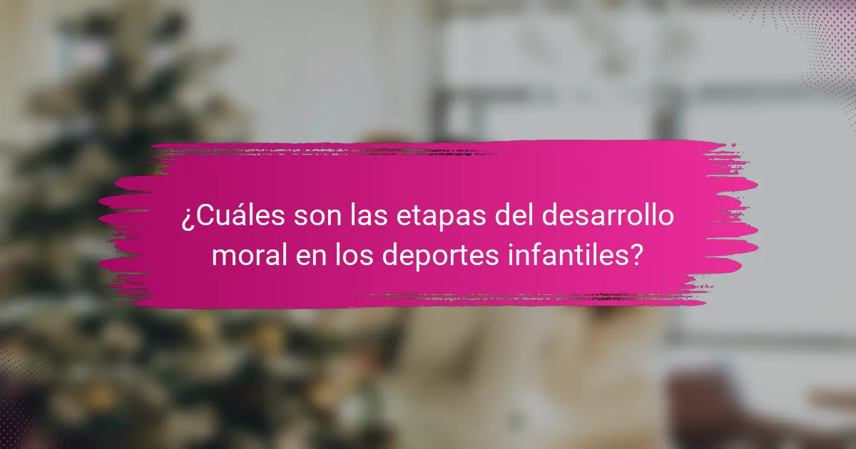 ¿Cuáles son las etapas del desarrollo moral en los deportes infantiles?