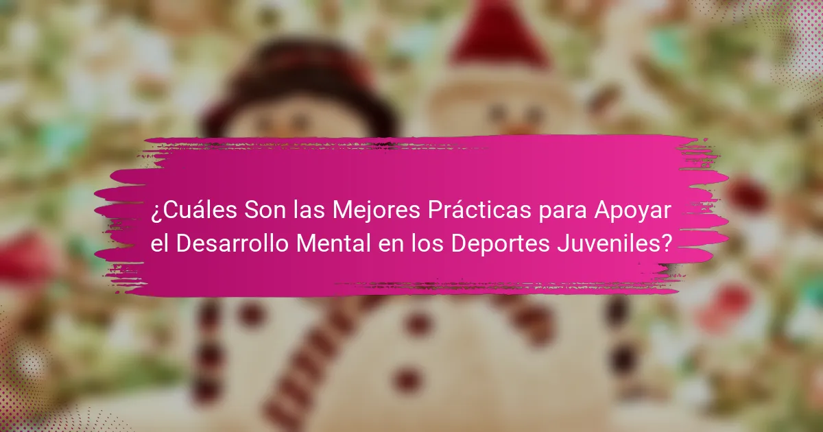 ¿Cuáles Son las Mejores Prácticas para Apoyar el Desarrollo Mental en los Deportes Juveniles?
