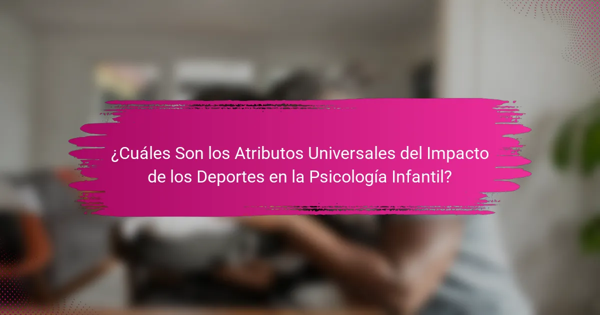 ¿Cuáles Son los Atributos Universales del Impacto de los Deportes en la Psicología Infantil?