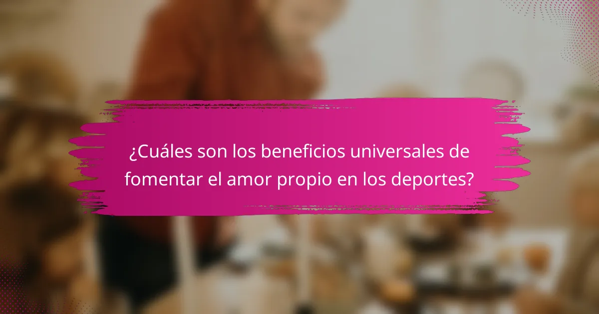 ¿Cuáles son los beneficios universales de fomentar el amor propio en los deportes?