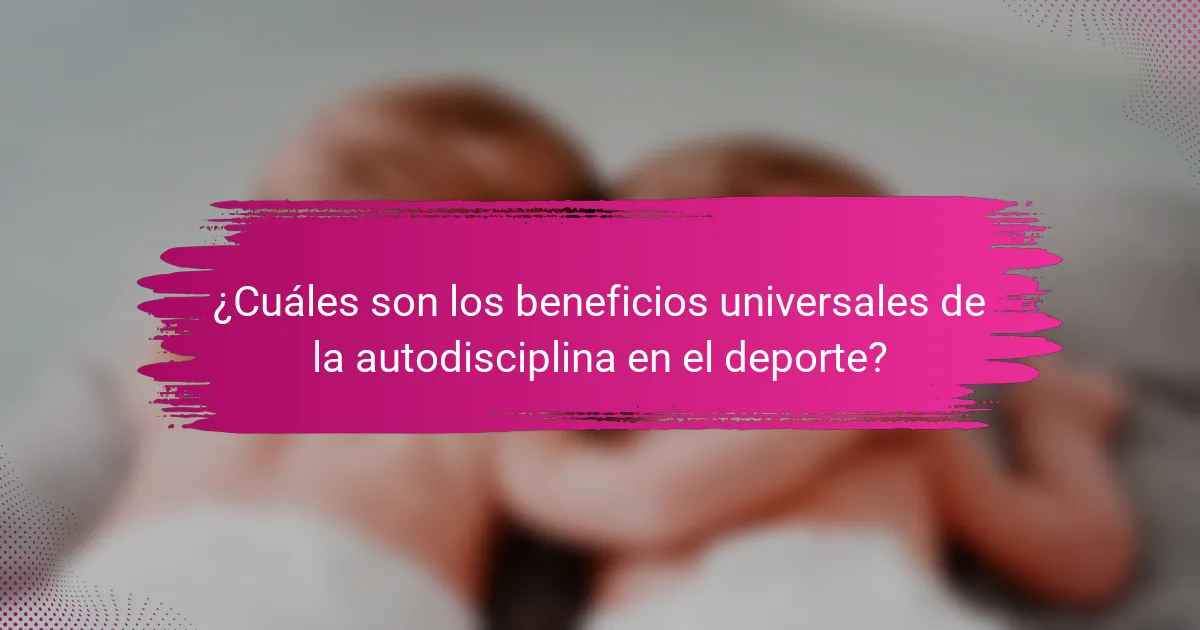 ¿Cuáles son los beneficios universales de la autodisciplina en el deporte?