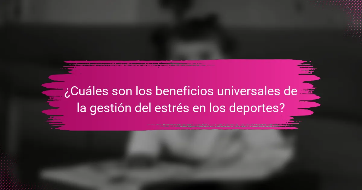 ¿Cuáles son los beneficios universales de la gestión del estrés en los deportes?