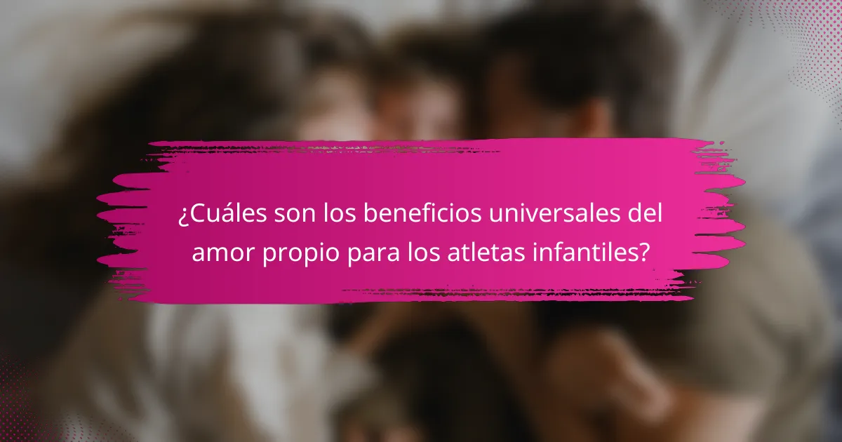 ¿Cuáles son los beneficios universales del amor propio para los atletas infantiles?