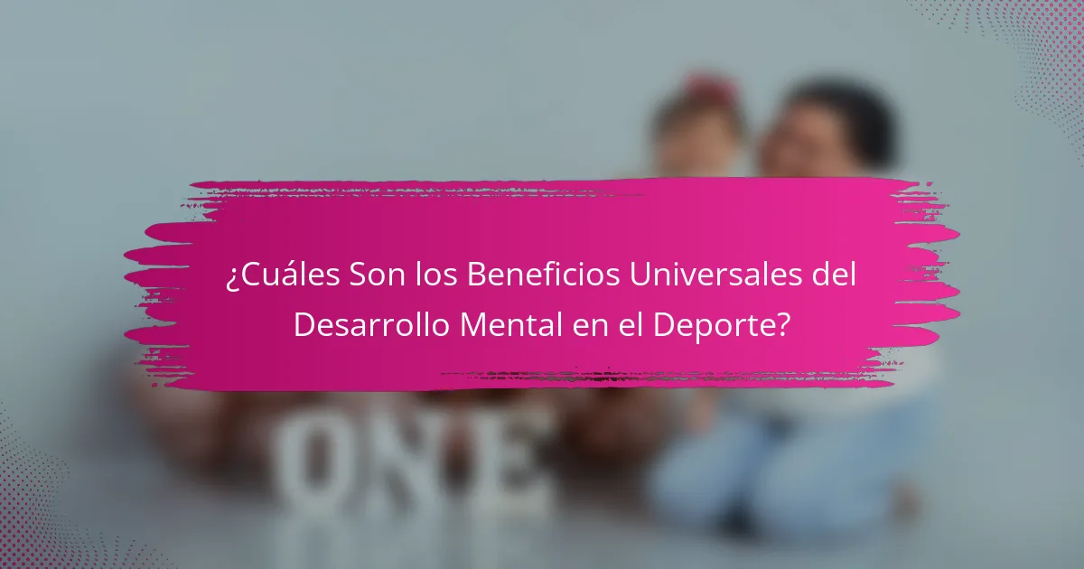 ¿Cuáles Son los Beneficios Universales del Desarrollo Mental en el Deporte?