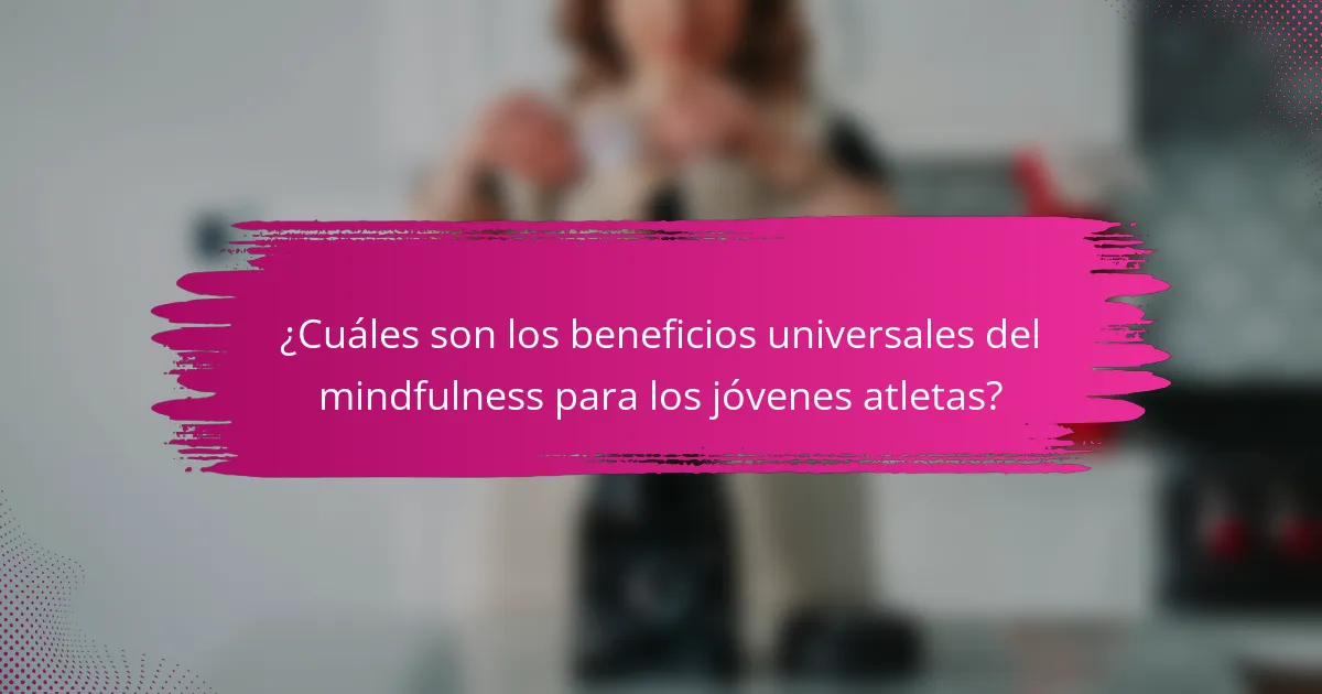 ¿Cuáles son los beneficios universales del mindfulness para los jóvenes atletas?